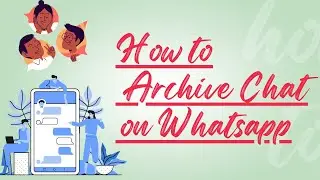 How to Archive Chat on Whatsapp | Keep Chats Archived | Whatsapp Archive Chat