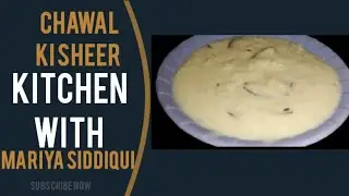 Chawal ki sheer, sheer recipe, kitchen with Mariya Siddiqui, kitchen with Mariya,Mariya ka kitchen