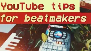 my advice for starting a music YouTube channel in 2020 for beatmakers / YouTube for musicians