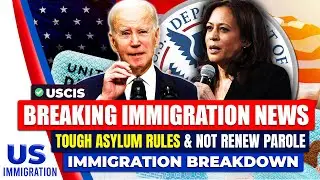 Breaking US Immigration News: Immigration Breakdown, Tough Asylum Rules & Not Renew Parole