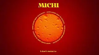 Michi - Don't Know How to Behave (Lyric Video)