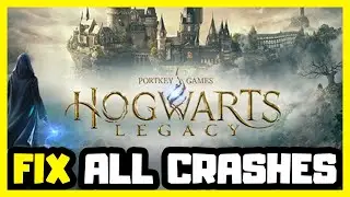 FIX Hogwarts Legacy Crashing, Not Launching, Freezing & Black Screen