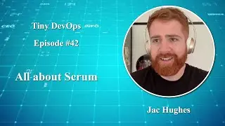 [Ep42] Jac Hughes — All about Scrum, when you should (and shouldn't) use it, and how to get started