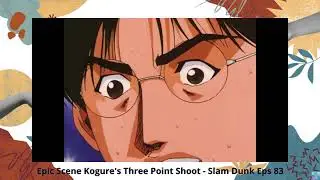 Epic Scene Kogure's Three Point Shoot - Slam Dunk Eps 83