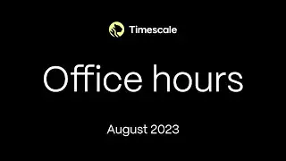 Timescale Community Office Hours August 2023