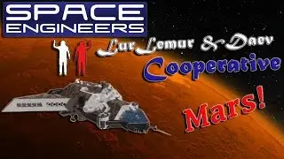 Space Engineers - Daev и LurLemur - Совместное выживание: Марс ч.2 - Жаренный Лемур!