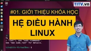 LPI - Tự học Linux Bài 01 - Giới thiệu khóa học Hệ điều hành Linux