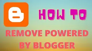 how to remove powered by blogger credit attribution in blogger blog footer - simple and easy way