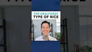 The Healthiest Type of Rice