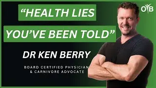 Dr. Ken Berry Exposes Health Lies, Debunks Nutrition Myths, And Shares Low-Carb & Carnivore Truths