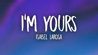 Isabel LaRosa - I'm Yours (Lyrics)