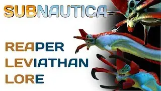 Subnautica Lore: Reaper Leviathans | Video Game Lore