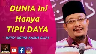 Dato' Ustaz Kazim Elias - DUNIA Ini Hanya TIPU DAYA