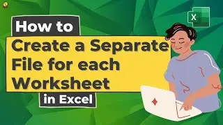 How to Create a Separate File for Each Sheet in Excel