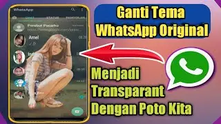 Cara Mengganti Tema Whatsapp Menjadi Transparan Menggunakan Foto Kita Sendiri