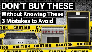 Mistakes to Avoid When Buying Wall Ovens, Cooktops, and Ranges -