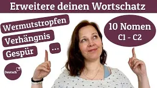 10 Nomen für Fortgeschrittene (Deutsch C1 - C2)