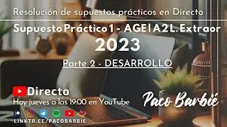 🔴EN DIRECTO - Supuesto práctico 1 - AGE A2 Libre Extraordinario 2023 - Desarrollo - Parte 2