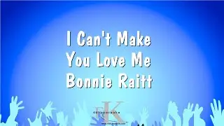 I Cant Make You Love Me - Bonnie Raitt (Karaoke Version)