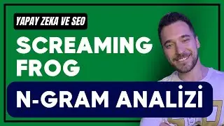 Screaming Frog ile N-Gram Analizi Nasıl Yapılır? Teknik Analiz ile İçeriklerinizi Güçlendirin!