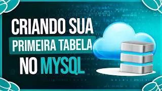 Criando sua Primeira Tabela no MySQL