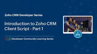 Zoho CRM Developer Series - Part 1, Client Script