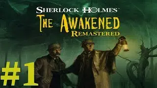 Sherlock Holmes: The Awakened Remastered Walkthrough part 1