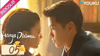 [Indo Sub] Hanya Dirimu (No One But You) EP05 | Jin Ze / Guan Chang |  YOUKU