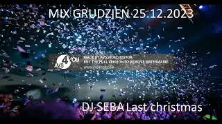 DJ SEBA LAST CHRISTMAS MIX GRUDZIEŃ 25.12.2023