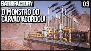 O Monstro do carvão ACORDOU! Energia com Carvão - Satisfactory SE3 - Ep 03