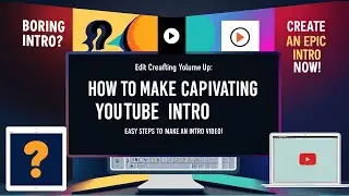 How to Create a Captivating Intro Video for Your YouTube Channel | Easy Steps to Make an Intro Video