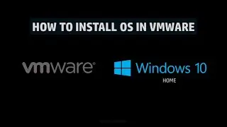 How to install OS in VMware | Windows 10 Home | VMware Workstation Pro