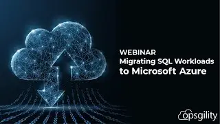 Migrating Your SQL Workloads to Azure Webinar