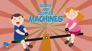 Simple and Complex Machines | Educational Videos for Kids