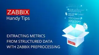 Zabbix Handy Tips: Extracting metrics from structured data with Zabbix preprocessing