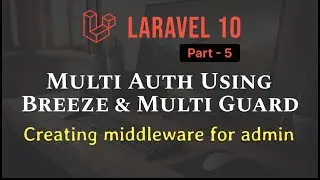 Laravel 10 - Multi Authentication with Breeze & Multi Guard [Part 5] - Creating middleware for admin