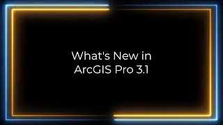 What's New in ArcGIS Pro 3.1