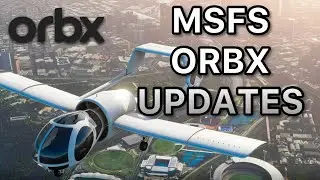 MSFS Scenery Coming To A City Near You! | FS2020 Orbx Updates