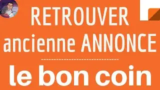 RECUPERER ANNONCE Le Bon Coin, comment retrouver une ancienne annonce publiée sur LE BON COIN