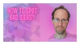 How to spot bad ideas?