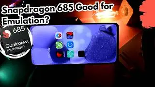 Snapdragon 685 Good Enough for Emulation?