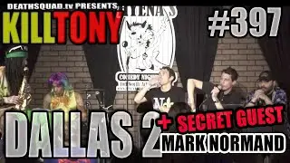 KILL TONY #397 – MARK NORMAND - DALLAS #2