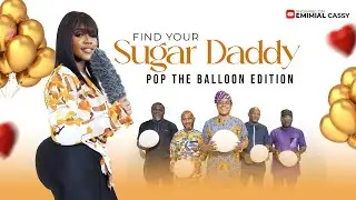 (EPS 4)POP THE BALLON OR FIND YOUR SUGAR DADDY ON THE SUGAR SHOW