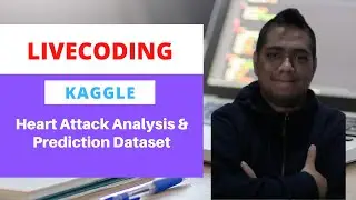 Kaggle LiveCoding: Heart Attack Analysis & Prediction Dataset