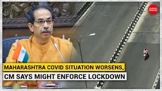 As Maharashtra's COVID situation worsens, CM says might enforce lockdown