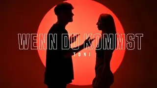 TONI - wenn du kommst (Official Video)