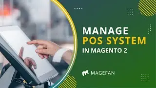 How to Manage Magento POS System? Quick Magento POS Frontend Guide
