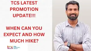 TCS LATEST PROMOTION UPDATE!! WHEN CAN YOU EXPECT THE LETTER AND HOW MUCH HIKE CAN YOU EXPECT??