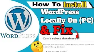 How To Install WordPress On A Local Host & How To Fix Can’t Select Database  Error