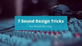 7 Sound Design Tips for Beginners  - Tricks you should be using